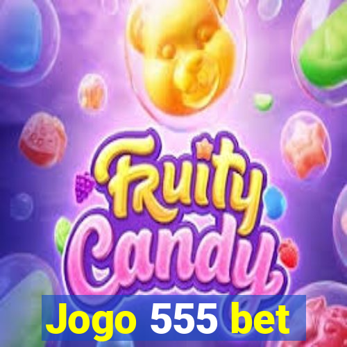 Jogo 555 bet